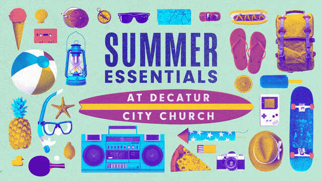 summer essentials at decatur city church