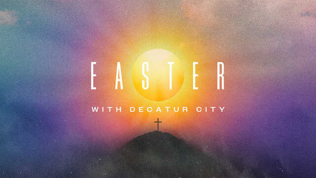 easter at decatur city church